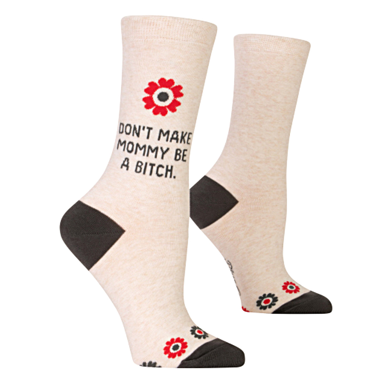Don't Make Mommy Be a Bitch Socks